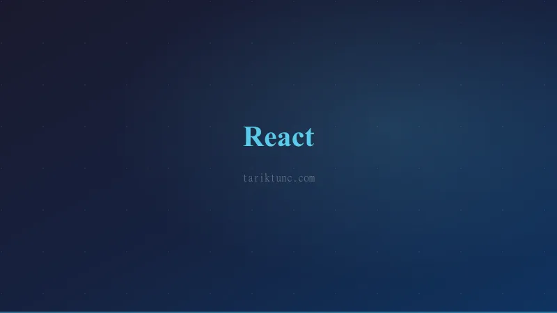 React Nedir? Kapsamlı Başlangıç Rehberi